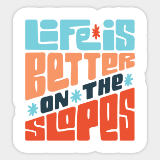 Life is Better on the Slopes Ski/Snowboard Quote Sticker
